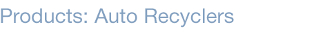Products: Auto Recyclers